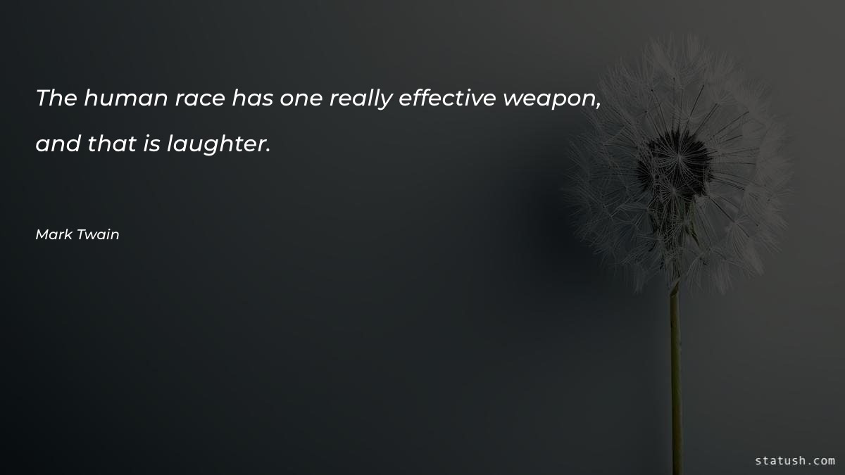 The human race has one really effective weapon Motivational Quotes at statush.com