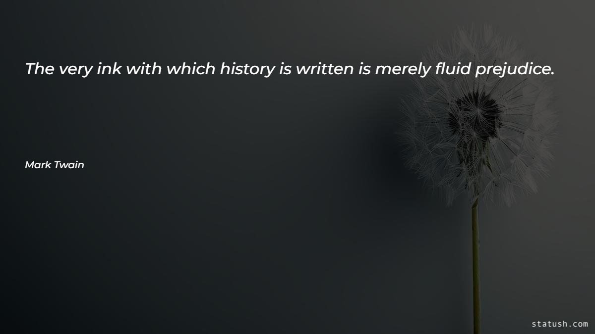 The very ink with which history Motivational Quotes at statush.com