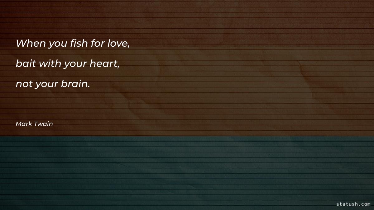 When you fish for love Motivational Quotes at statush.com