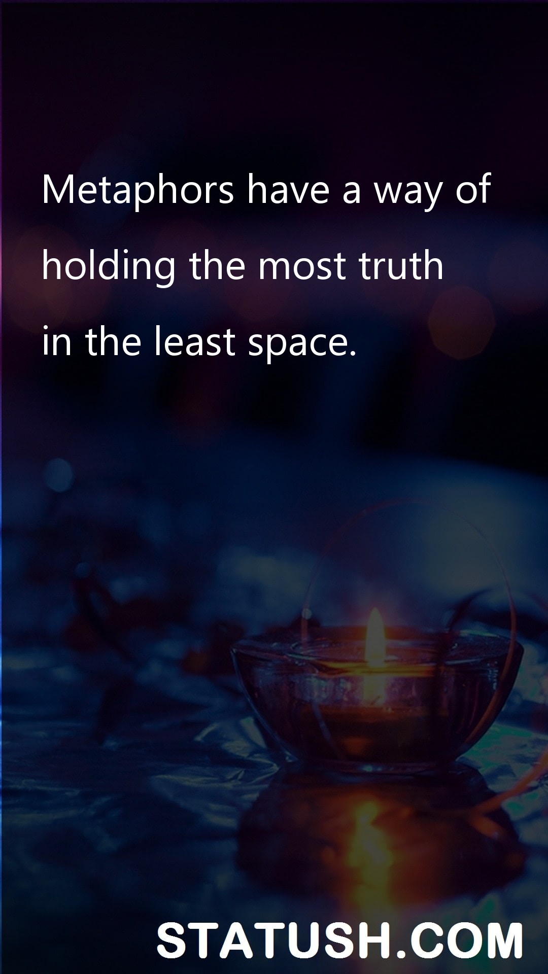 Metaphors have a way of - Truth Quotes at statush.com
