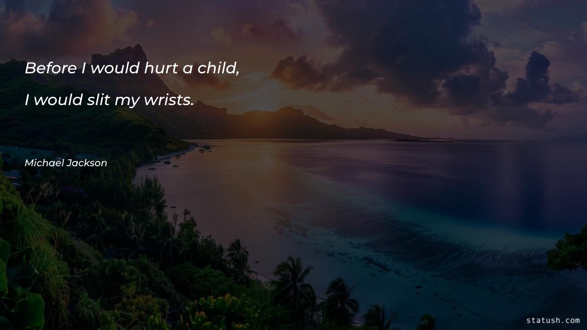 Before I would hurt a child - Motivational Quotes at statush.com