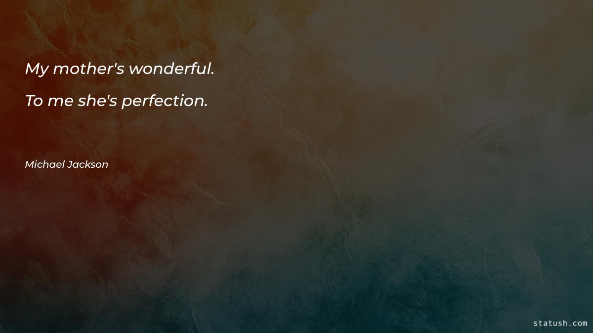 My mother's wonderful