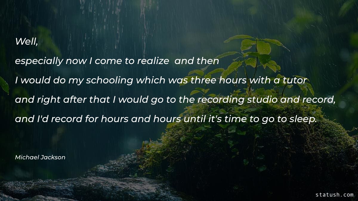 Well especially now I come to realize Motivational Quotes at statush.com