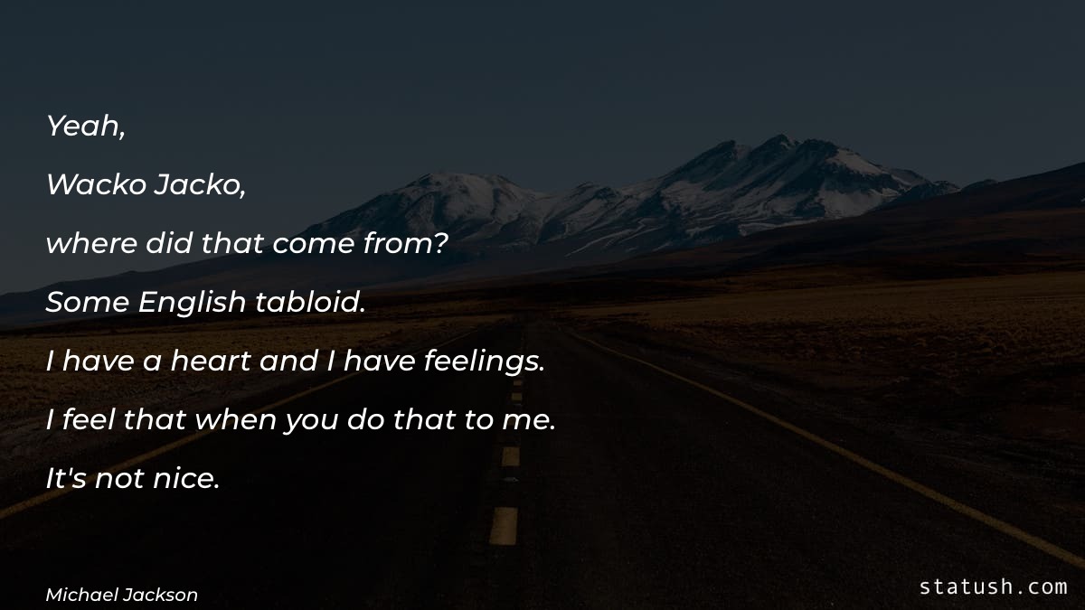 Yeah wacko jacko Motivational Quotes at statush.com