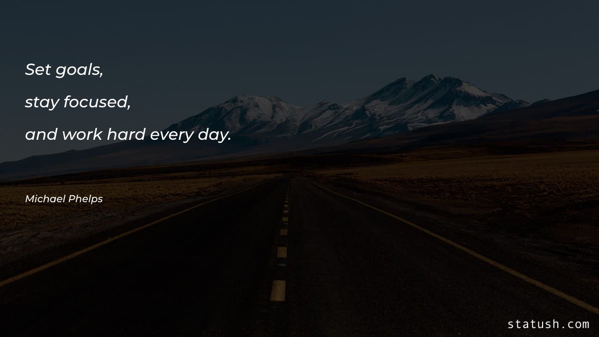 Set goals, stay focused, and