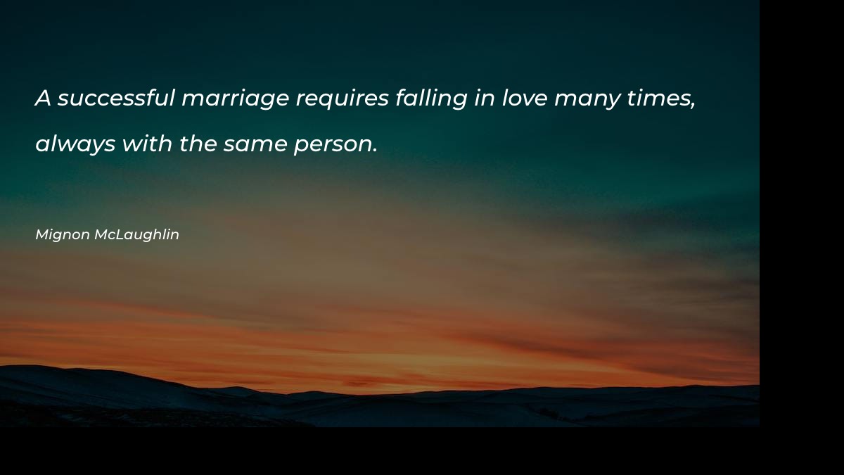 A successful marriage requires falling