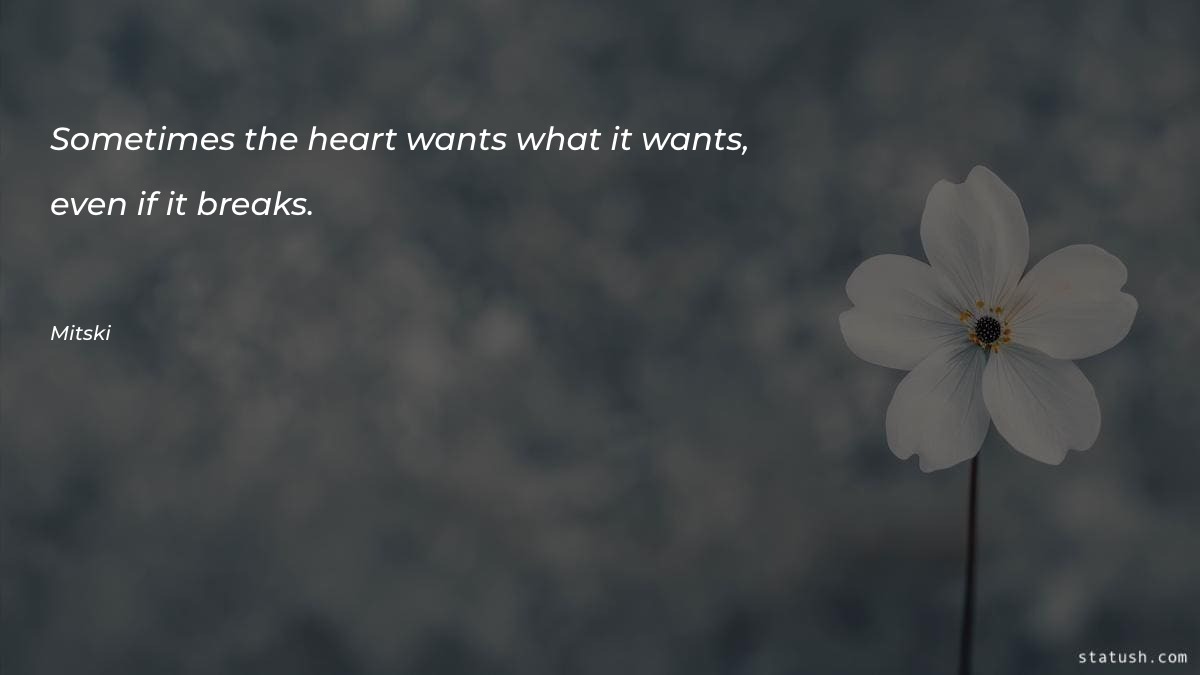 Sometimes the heart wants what