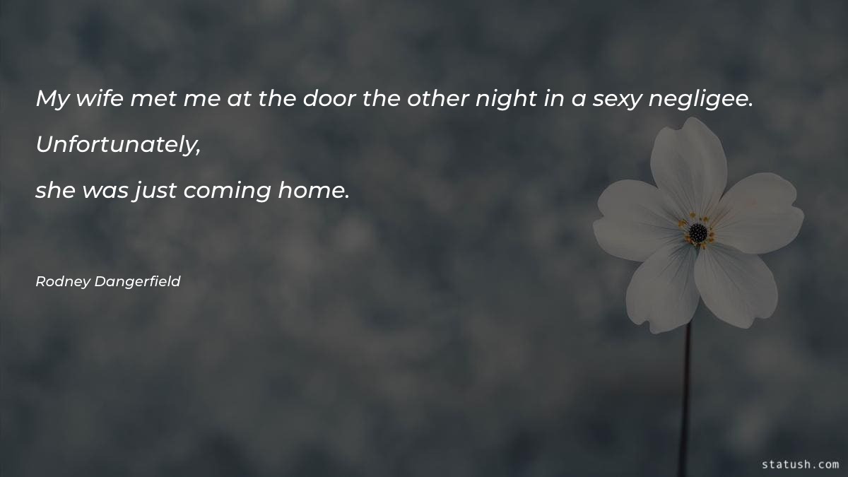 My wife met me at the door the other night Women Quotes at statush.com