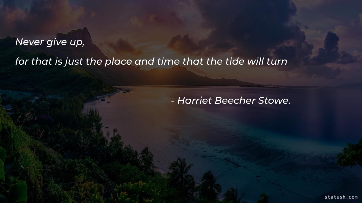 Never give up for that is just the place and time - Motivational Quotes at statush.com