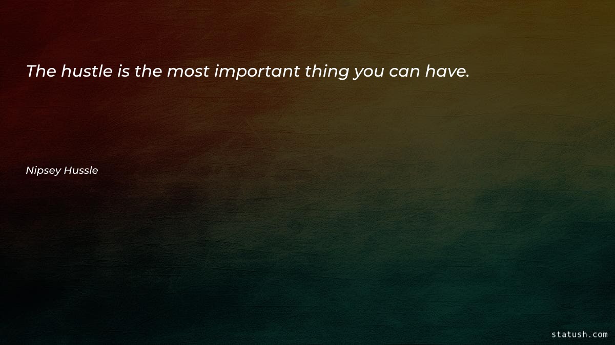 The hustle is the most Motivational Quotes at statush.com