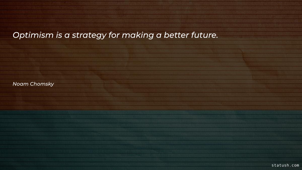 Optimism is a strategy for