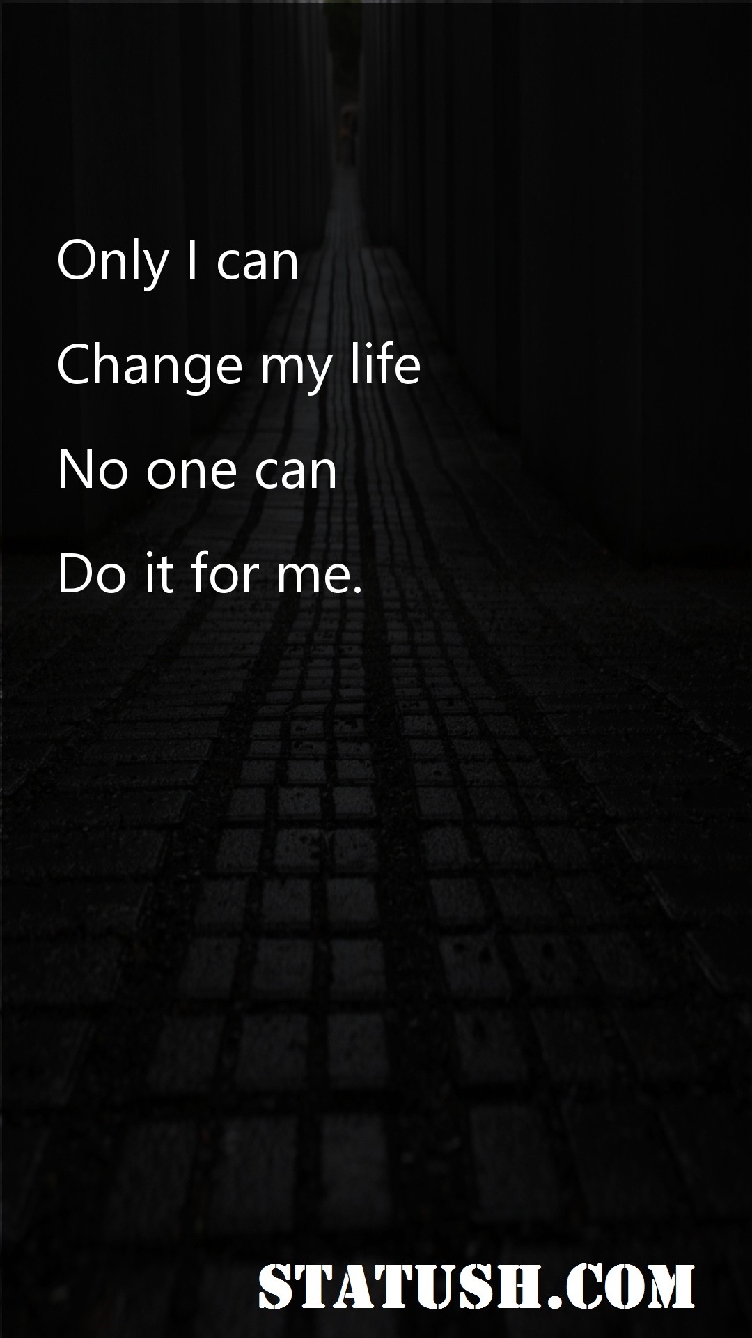 Only I can Change my life Life Quotes at statush.com