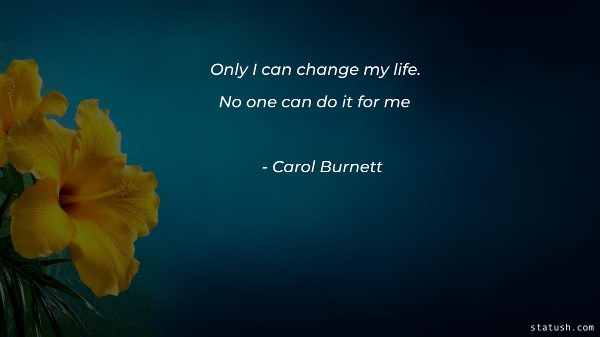 Only I can change my life - Motivational Quotes at statush.com