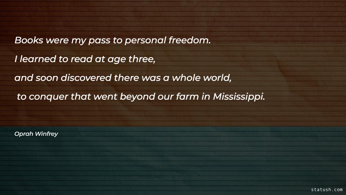 Books were my pass to personal freedom. Motivational Quotes at statush.com