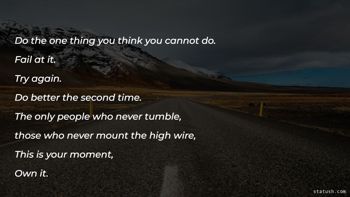 Do the one thing you think you cannot do - Motivational Quotes at statush.com