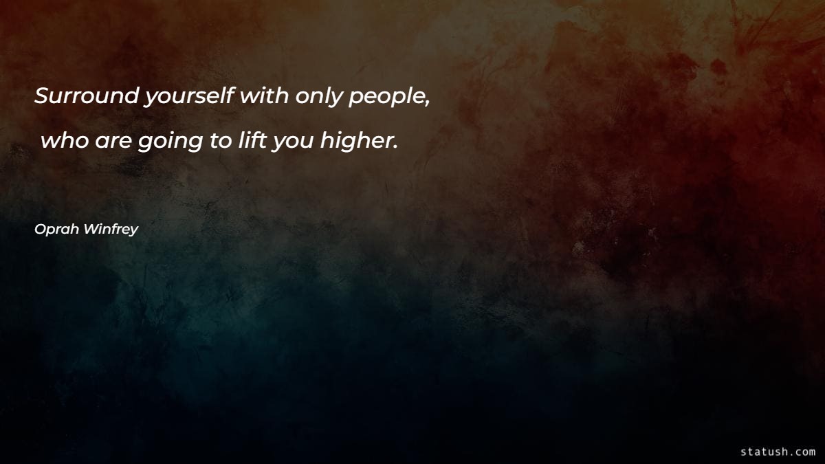 Surround yourself with only people Motivational Quotes at statush.com