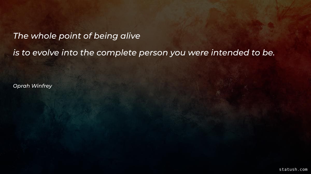 The whole point of being alive Motivational Quotes at statush.com