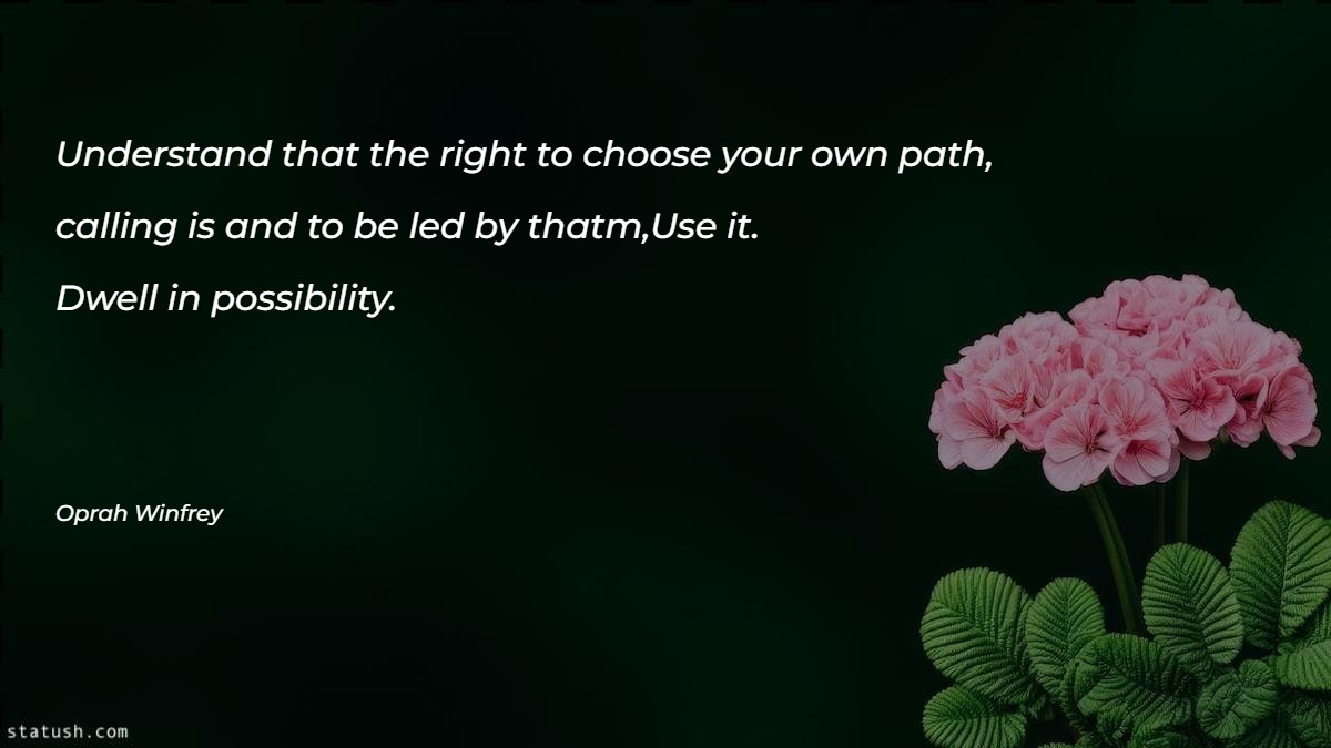 Understand that the right to choose your own path - Motivational Quotes at statush.com