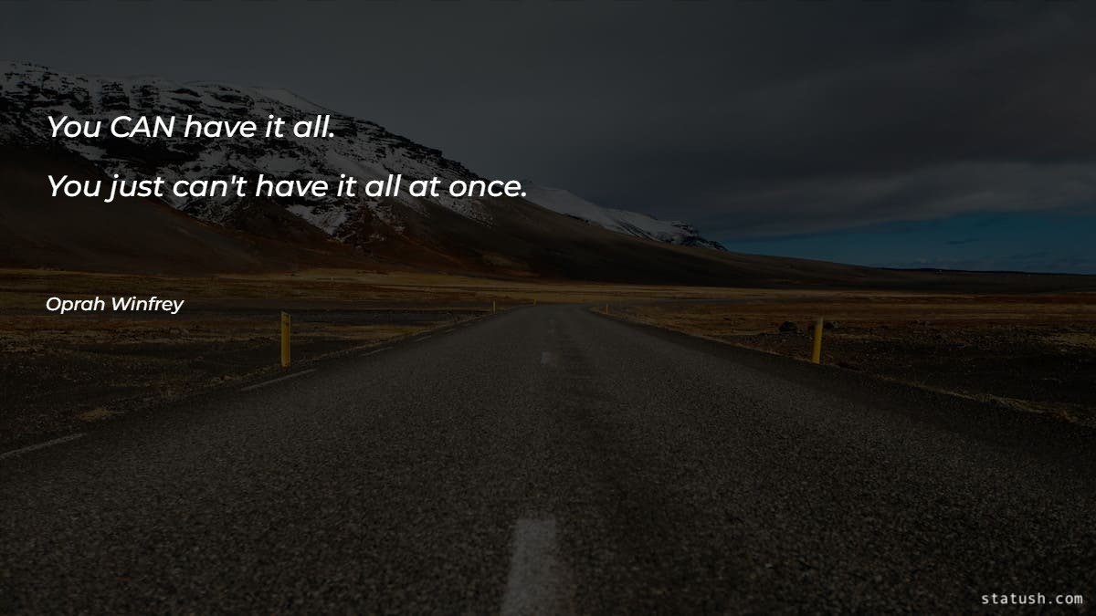 You CAN have it all - Motivational Quotes at statush.com