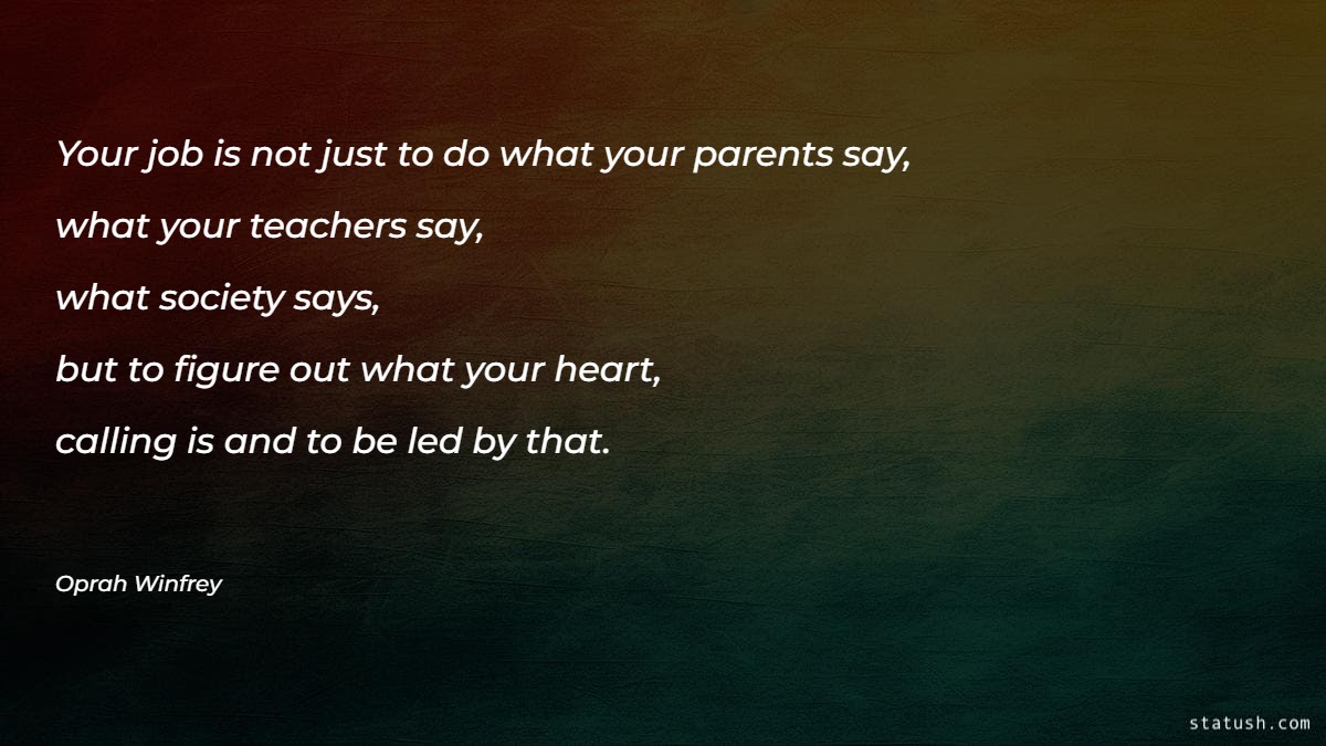 Your job is not just to do what your parents say - Parenting Quotes at statush.com