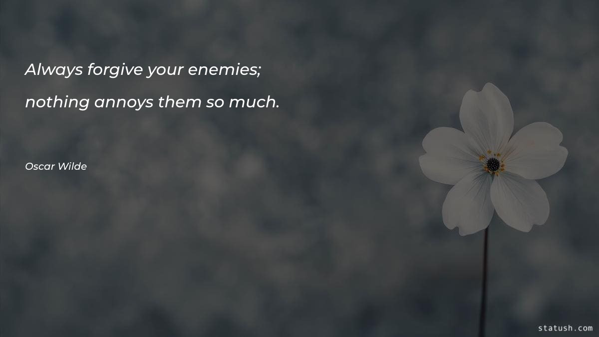 Always forgive your enemies; nothing Motivational Quotes at statush.com