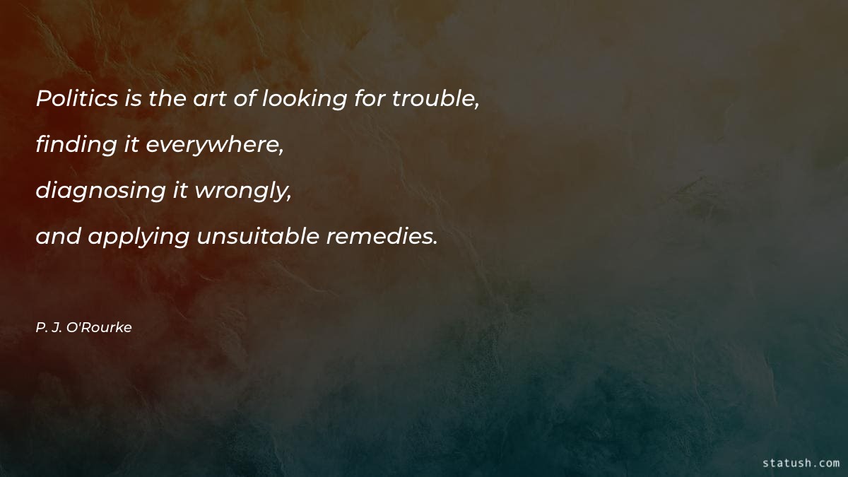 Politics is the art of