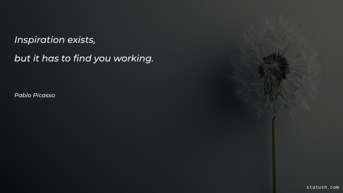 Inspiration exists, but it has