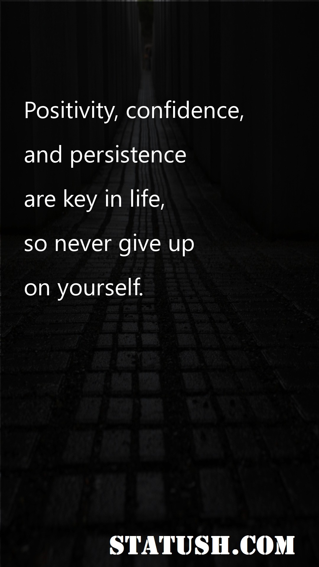 Positivity confidence and persistence are key in life - Life Quotes at statush.com