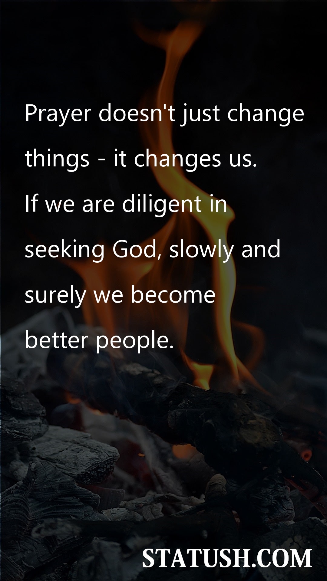 Prayer doesnt just change - Lord Quotes at statush.com
