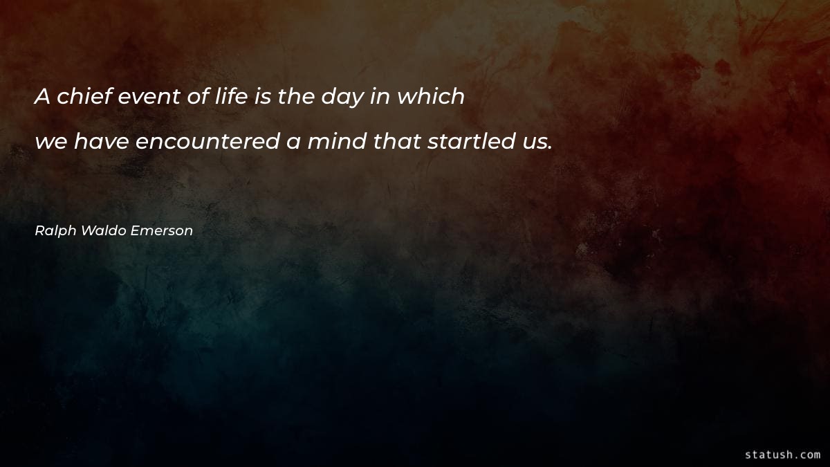 A chief event of life is the day Motivational Quotes at statush.com