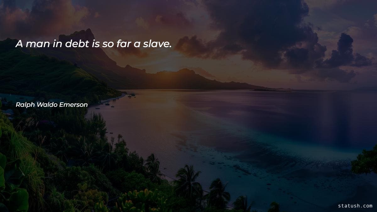 A man in debt is so far a slave - Motivational Quotes at statush.com