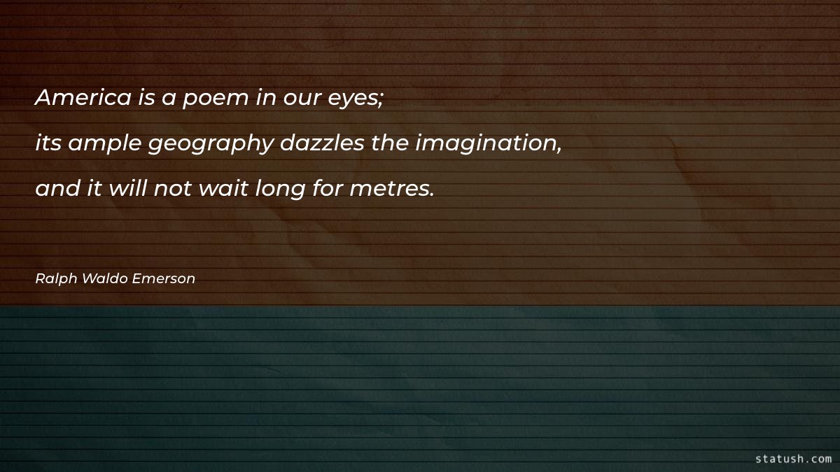 America is a poem in our eyes Motivational Quotes at statush.com