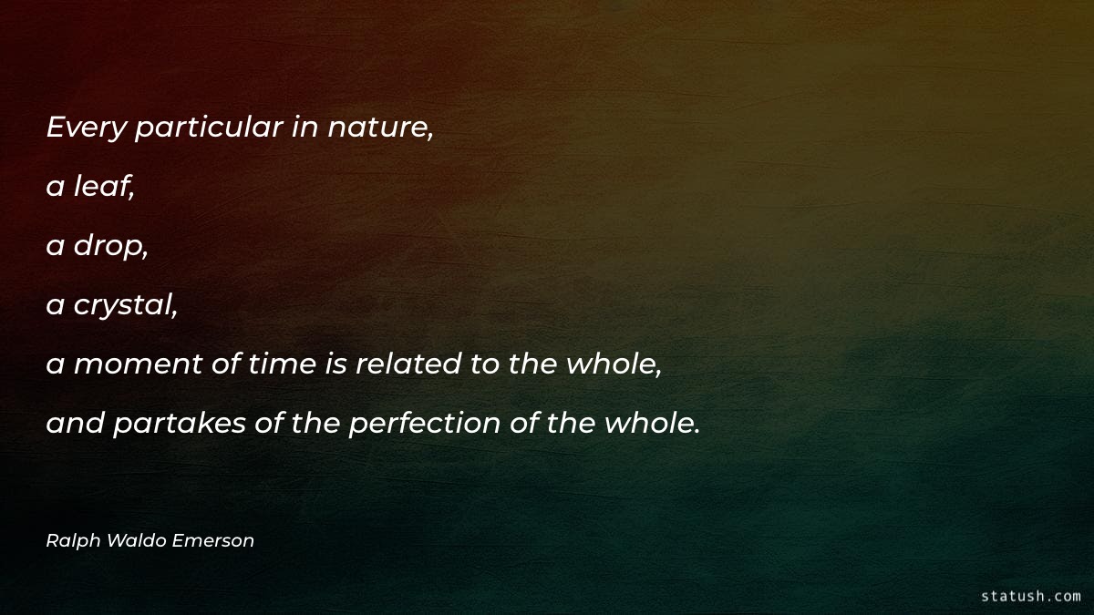 Every particular in nature - Nature Quotes at statush.com