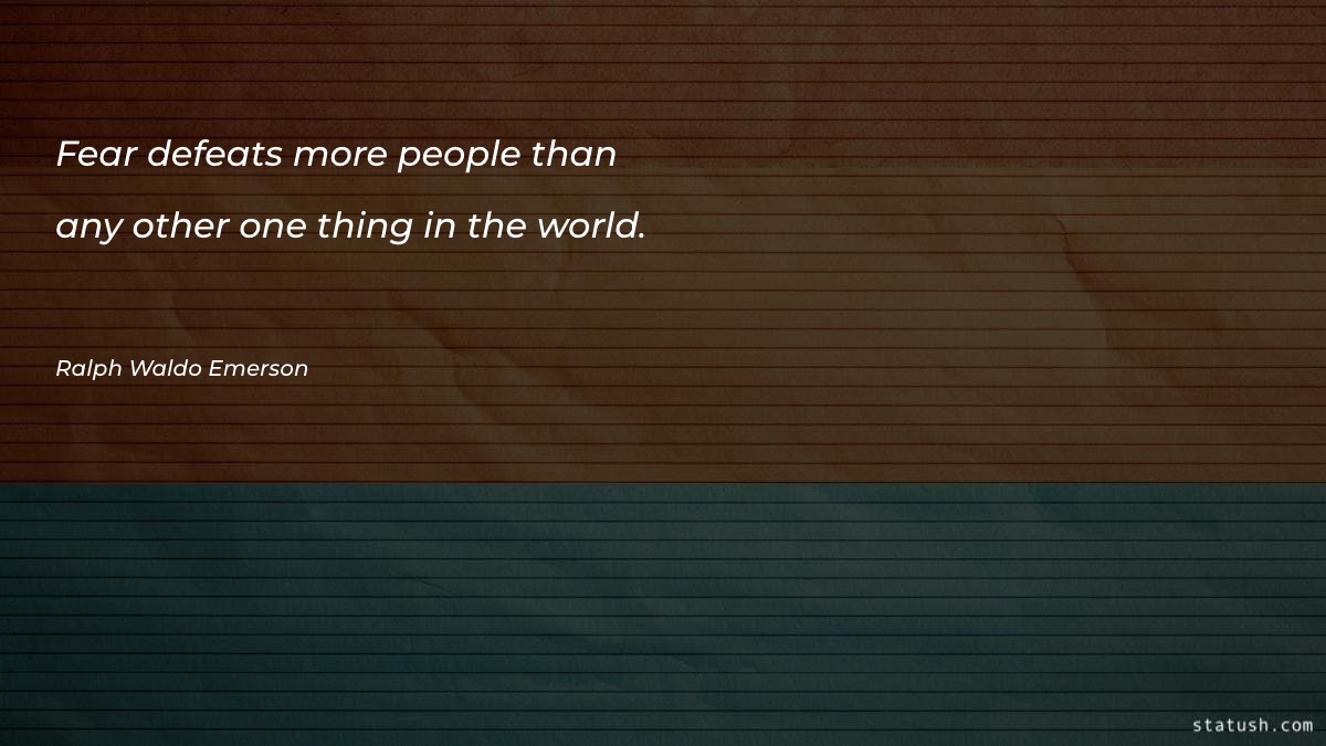 Fear defeats more people than any other Motivational Quotes at statush.com
