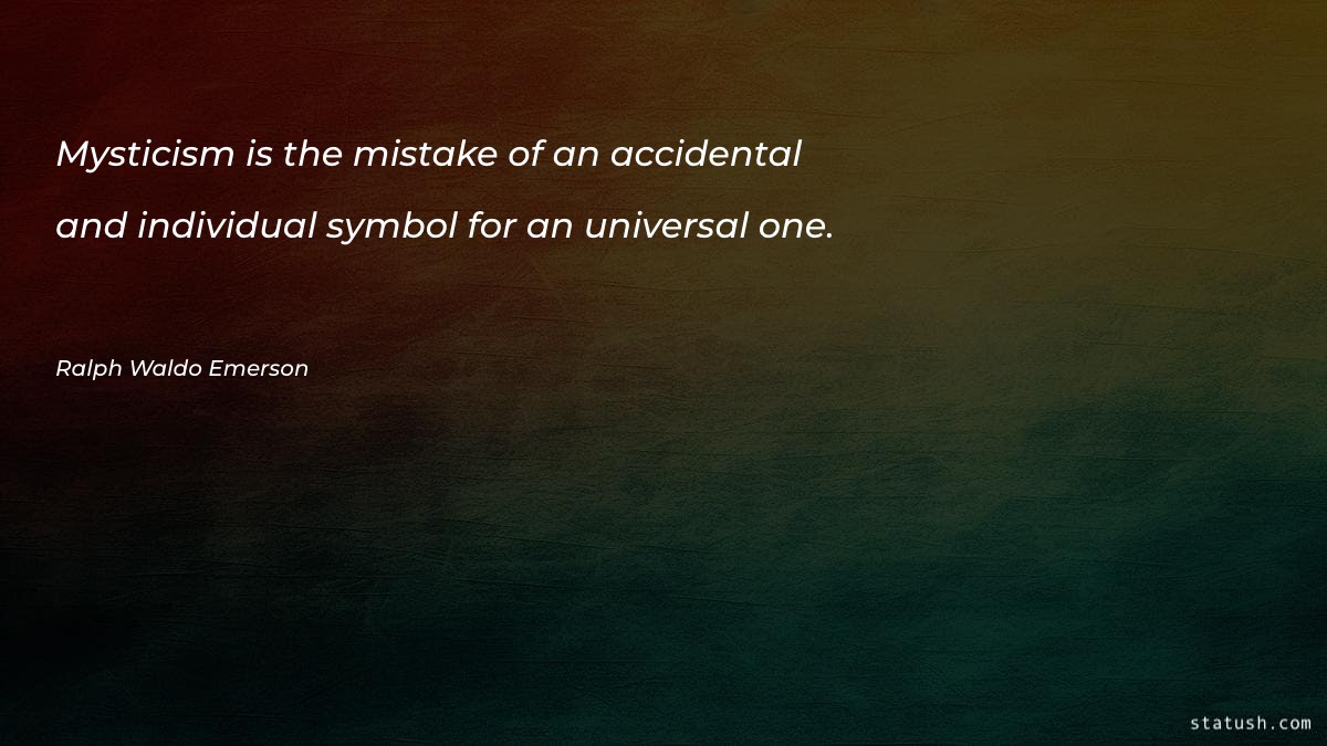 Mysticism is the mistake of an accidental Motivational Quotes at statush.com