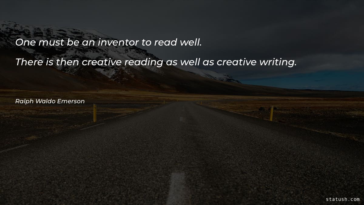 One must be an inventor to read well Motivational Quotes at statush.com