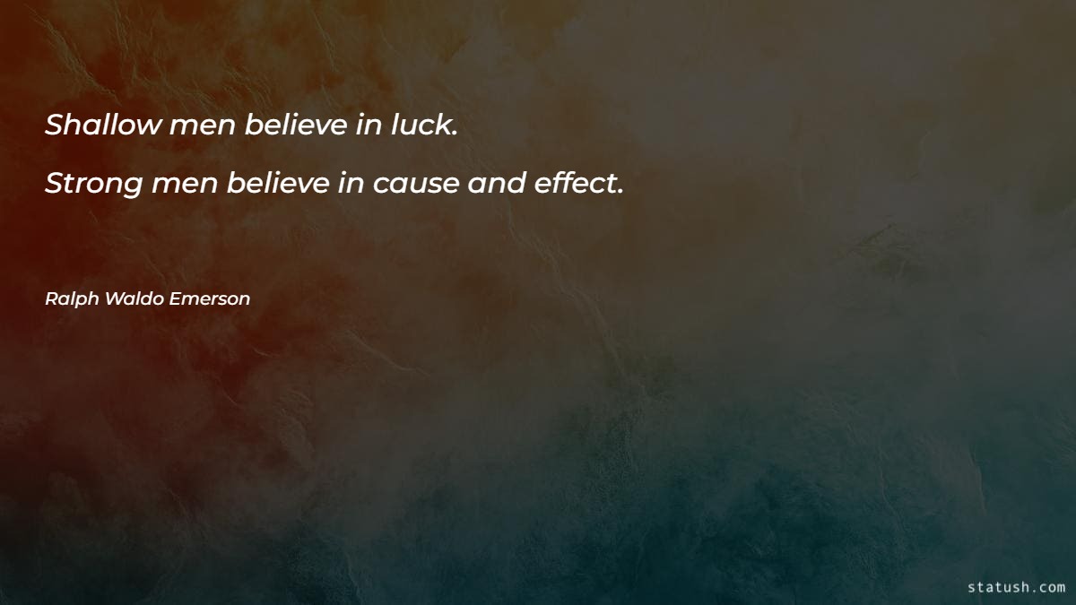 Shallow men believe in luck - Motivational Quotes at statush.com