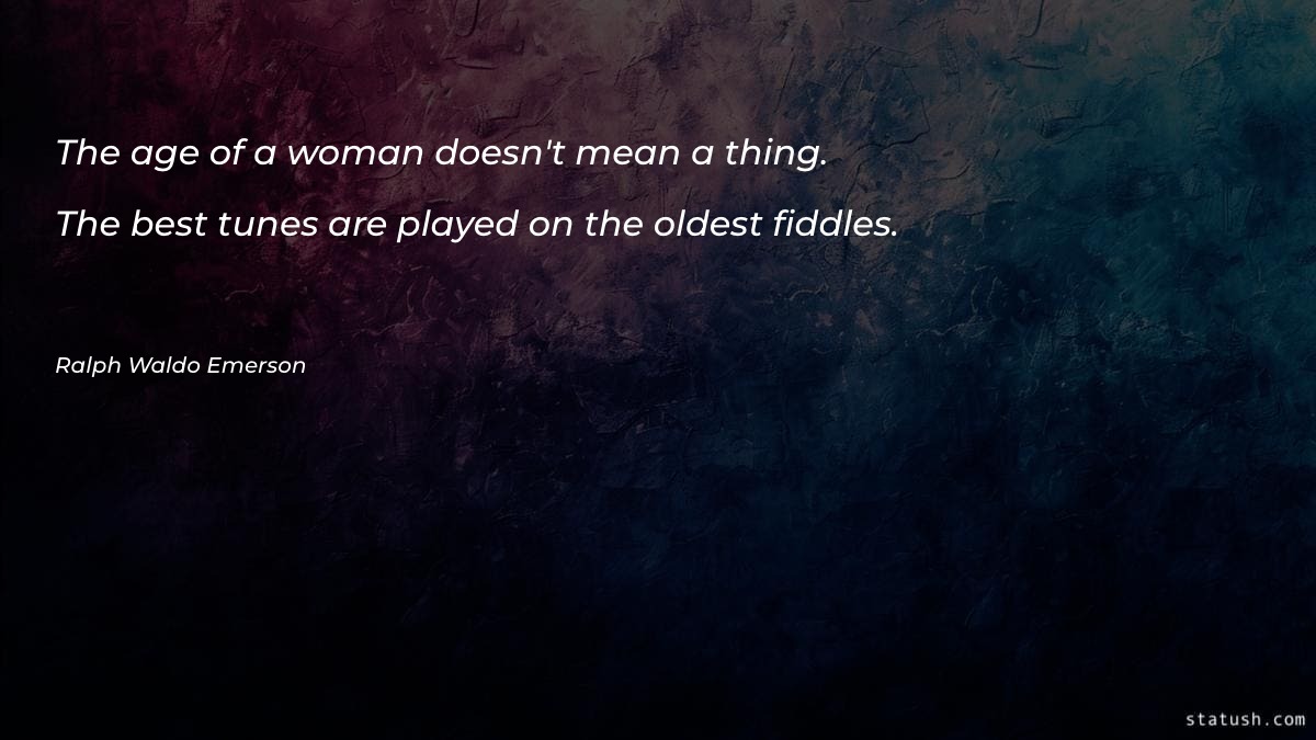 The age of a woman doesn't mean a thing - Motivational Quotes at statush.com