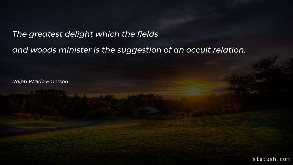 The greatest delight which the fields Motivational Quotes at statush.com