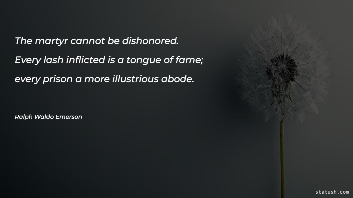 The martyr cannot be dishonored Motivational Quotes at statush.com