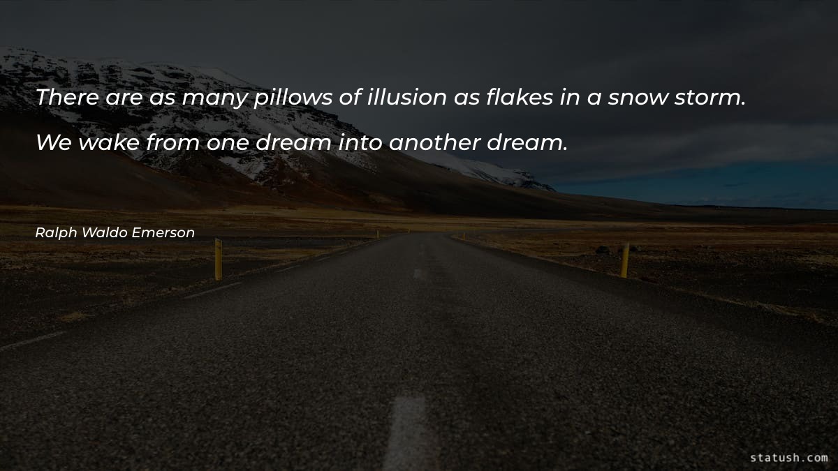 There are as many pillows of illusion Motivational Quotes at statush.com