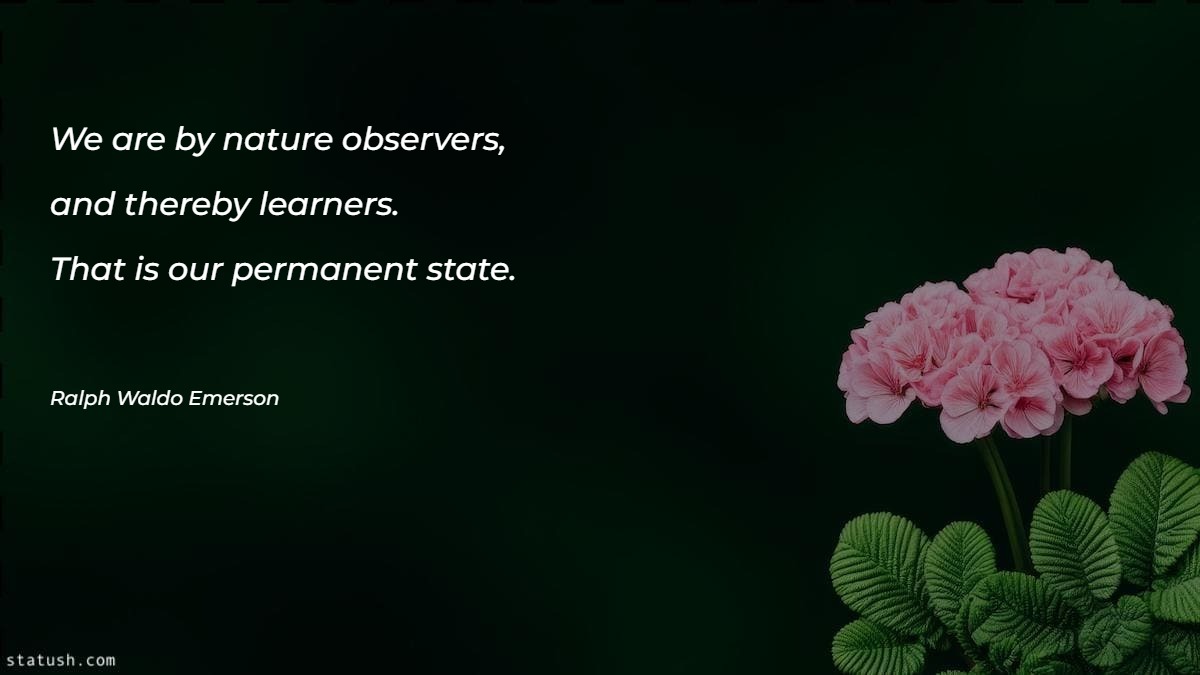 We are by nature observers - Nature Quotes at statush.com
