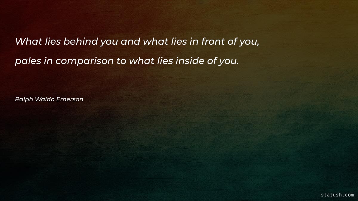 What lies behind you - Motivational Quotes at statush.com