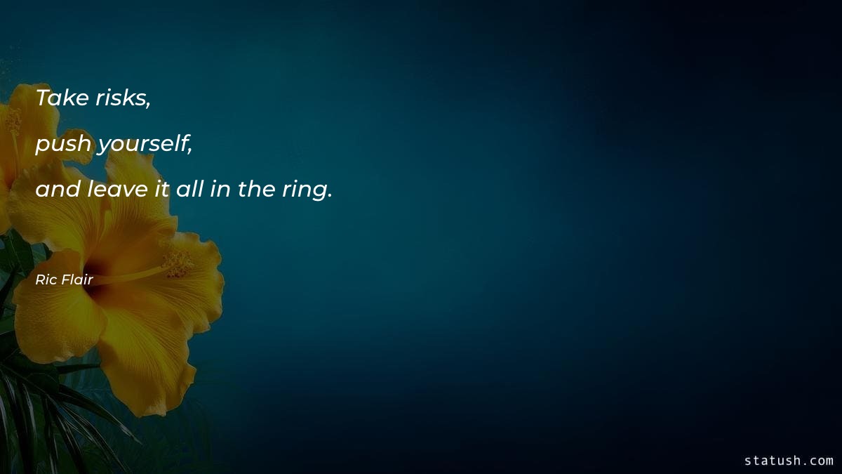 Take risks, push yourself, and Motivational Quotes at statush.com