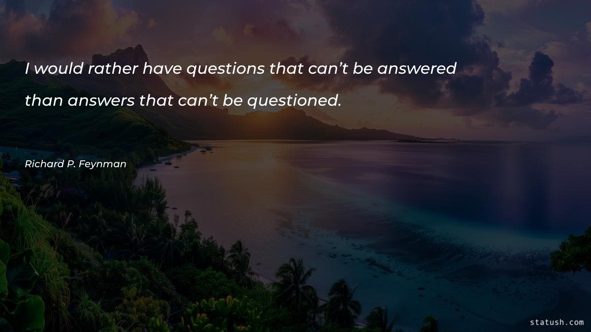 I would rather have questions Motivational Quotes at statush.com