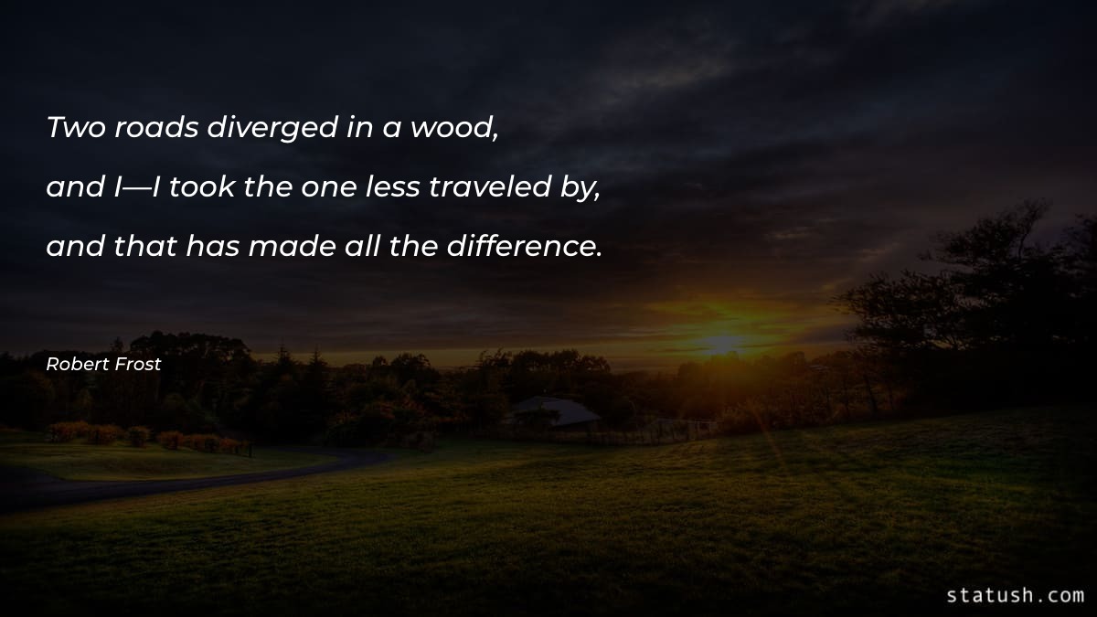 Two roads diverged in a Motivational Quotes at statush.com