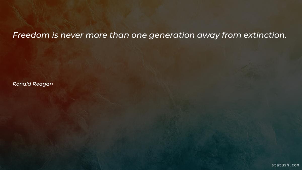 Freedom is never more than