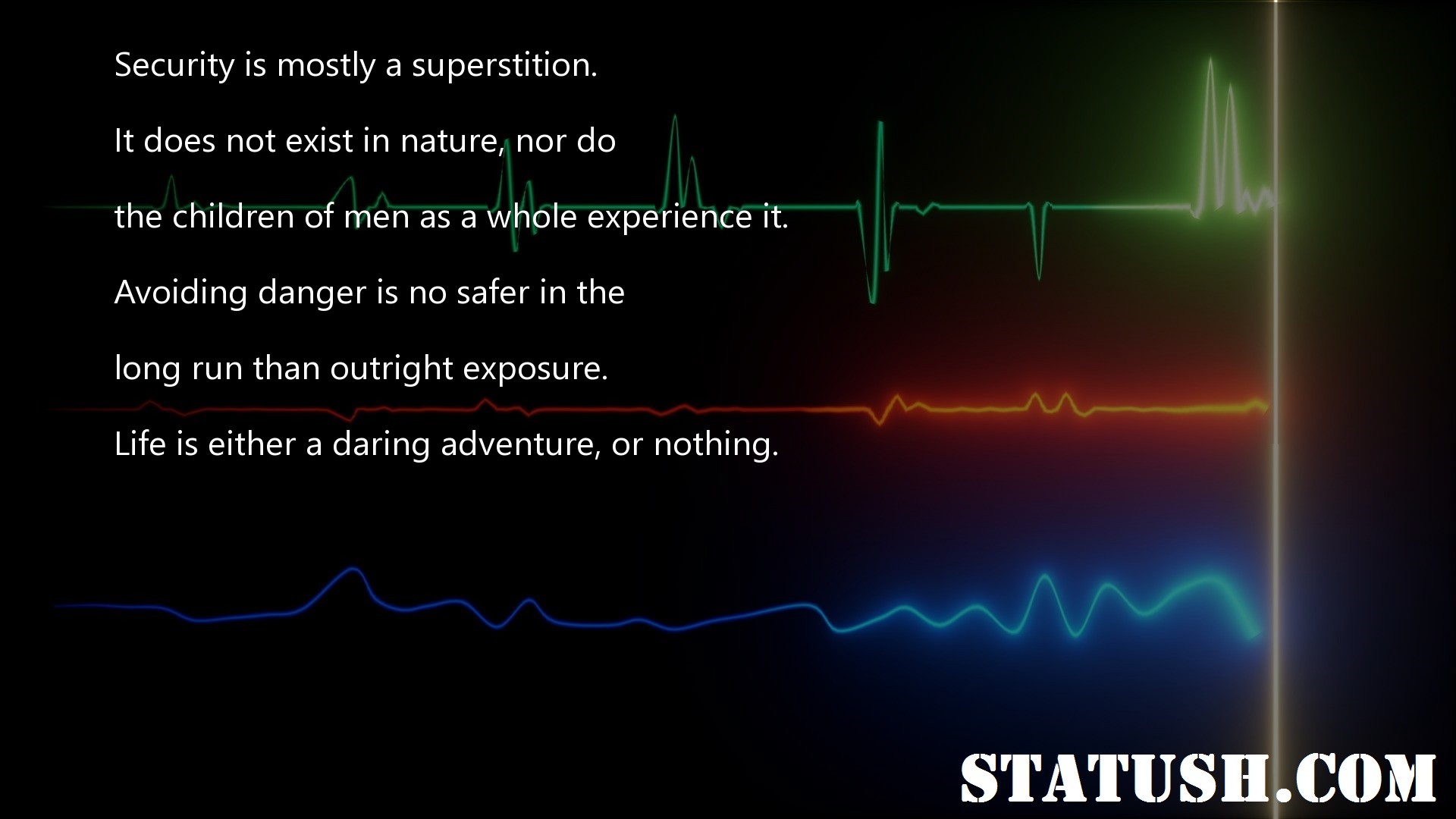 Security is mostly a superstition Life Quotes at statush.com