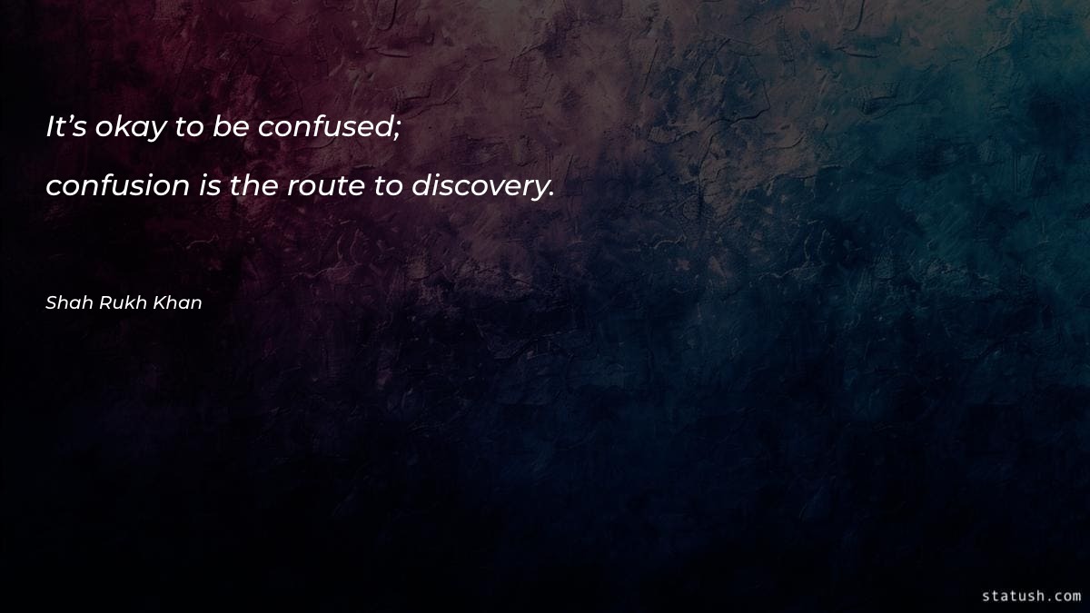 It’s okay to be confused Motivational Quotes at statush.com