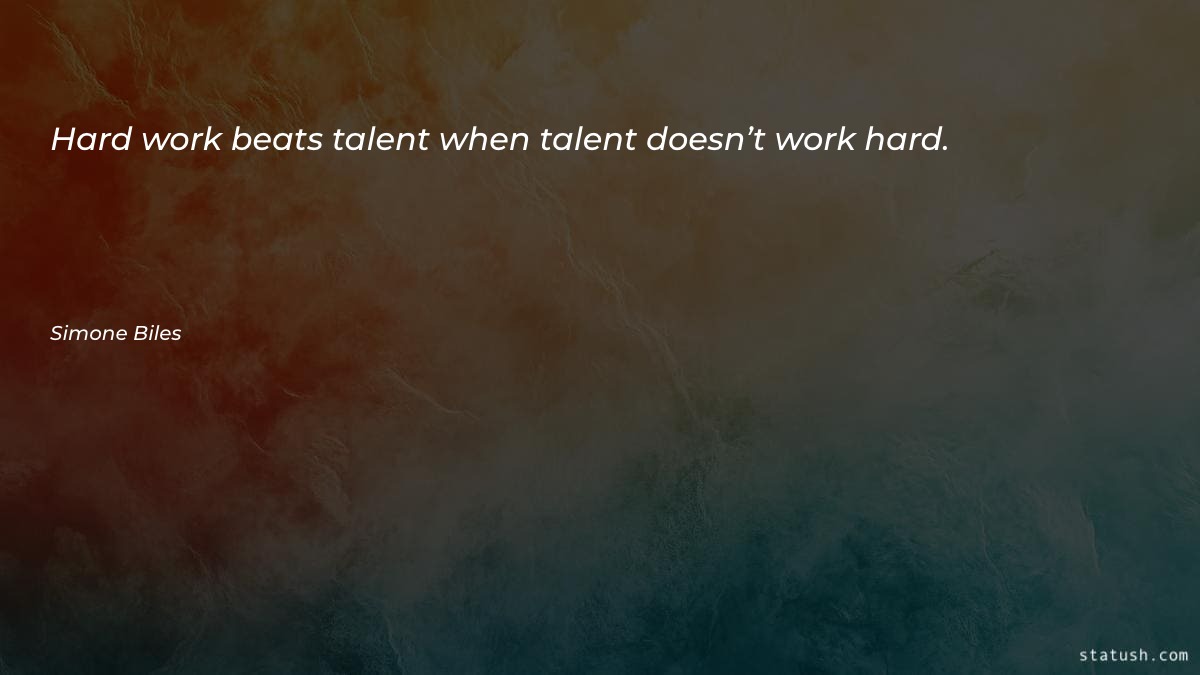 Hard work beats talent when